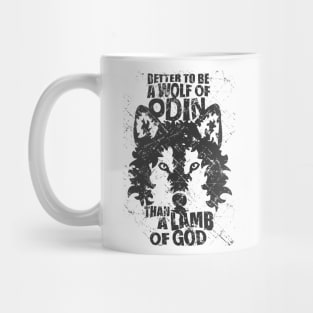 BETTER TO BE A WOLF OF ODIN THAN A LAMB OF GOD Mug